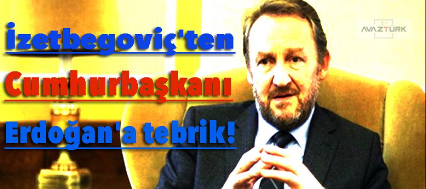 İzetbegoviç'ten Cumhurbaşkanı Erdoğan'a tebrik!