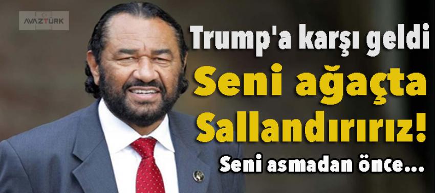 Trump'a karşı geldi: Seni ağaçta sallandırırız