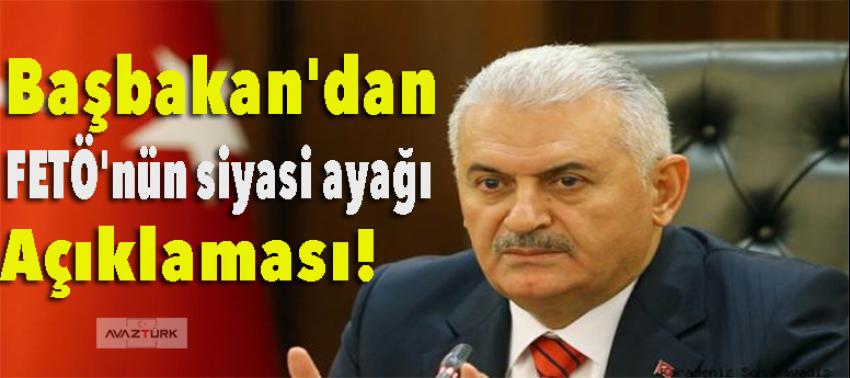 Başbakan'dan FETÖ'nün siyasi ayağı açıklaması!