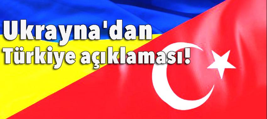 Ukrayna'dan Türkiye açıklaması!