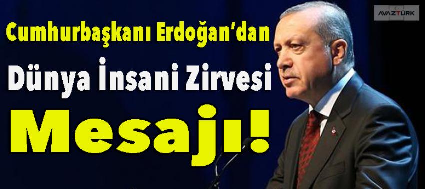 Erdoğan'dan 'Dünya İnsani Zirvesi' mesajı