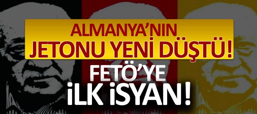 Almanya’nın jetonu yeni düştü! FETÖ’ye ilk isyan!