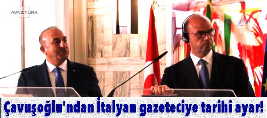 Çavuşoğlu'ndan İtalyan gazeteciye tarihi ayar!