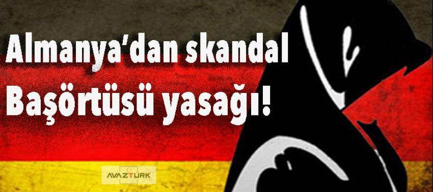 Almanya’dan skandal başörtüsü yasağı!