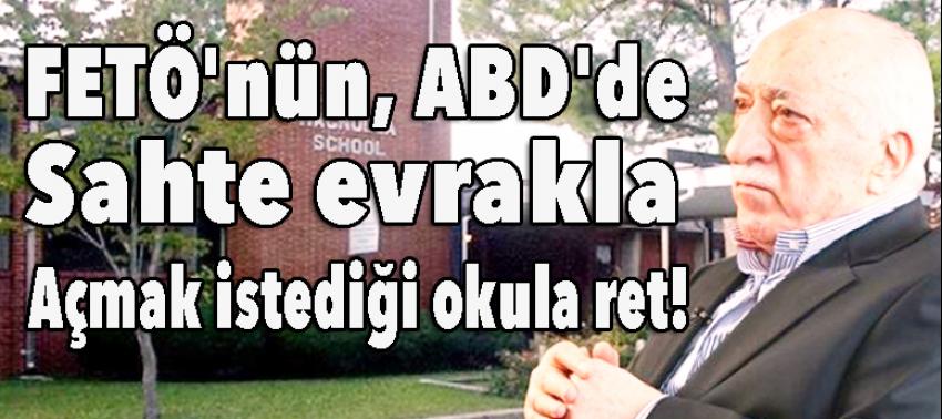 ABD'de sahte evrakla açmak istediği okula ret!