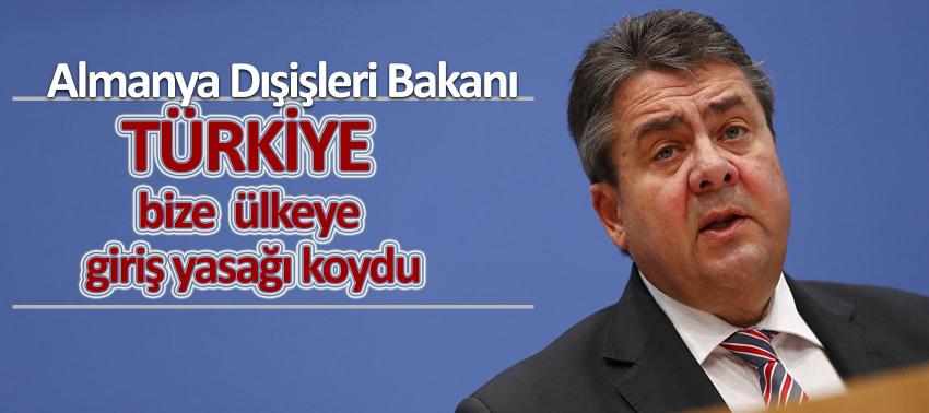 Gabriel: Türkiye bize ülkeye giriş yasağı koydu