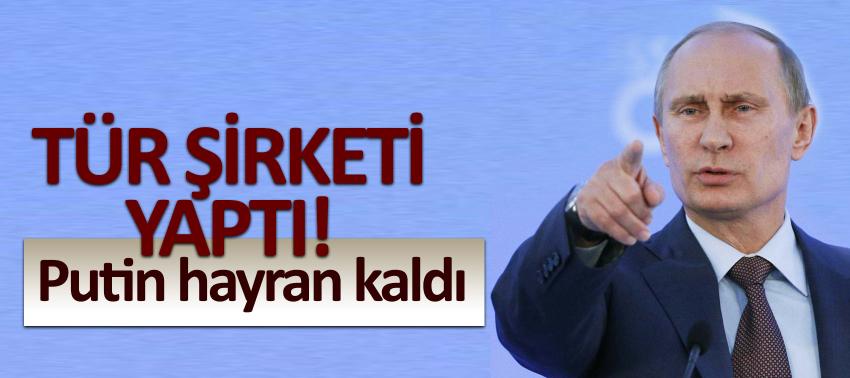 Türk şirketi yaptı! Putin hayran kaldı