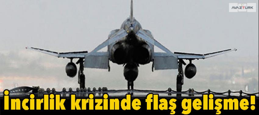 İncirlik krizinde flaş gelişme!