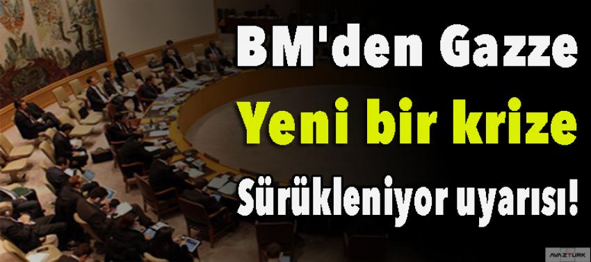 BM'den 'Gazze yeni bir krize sürükleniyor' uyarısı!