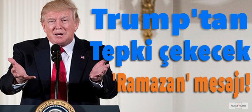 Trump'tan tepki çekecek 'Ramazan' mesajı