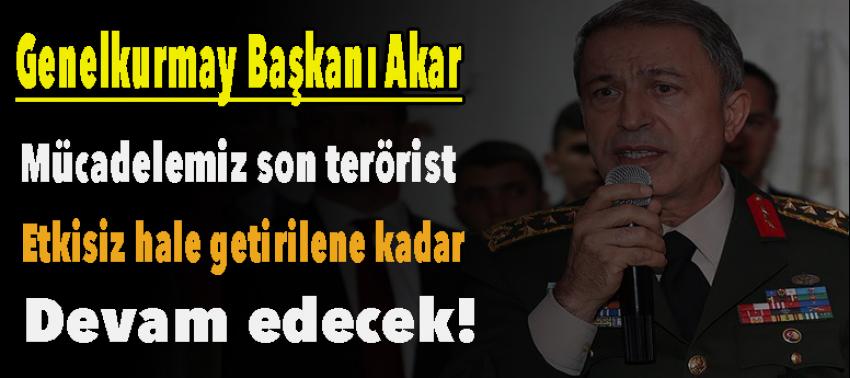 Akar: Mücadelemiz son terörist etkisiz hale getirilene kadar devam edecek