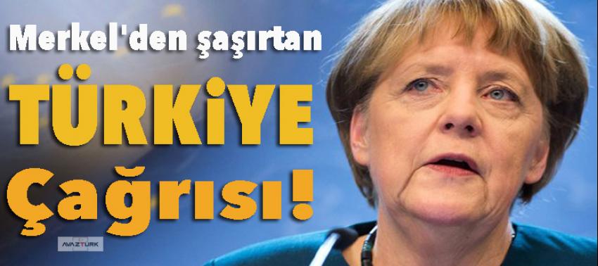Merkel'den şaşırtan 'Türkiye' çağrısı!