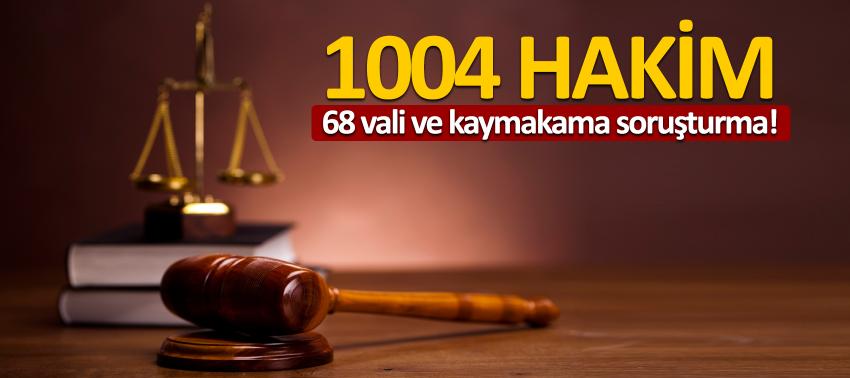 1004 hakim ile 68 vali ve kaymakama soruşturma!