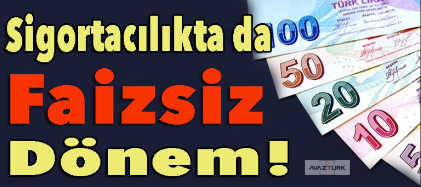 Sigortacılıkta da 'faizsiz' dönem!