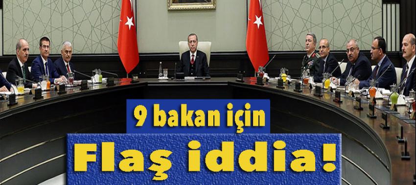 Kabine'deki 9 bakan için flaş iddia!