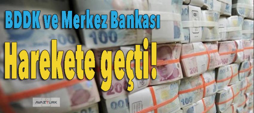 BDDK ve Merkez Bankası harekete geçti