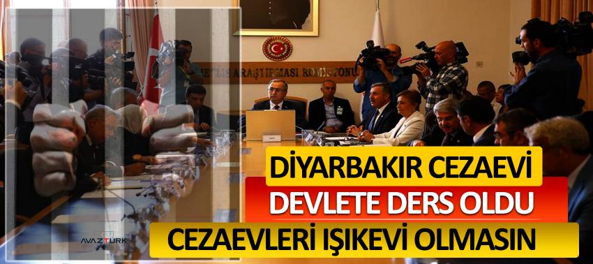 Diyarbakır cezaevi devlete ders oldu! Cezaevleri ışıkevi olmasın...