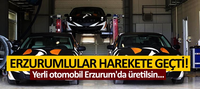Erzurumlular harekete geçti! Yerli otomobil Erzurum'da üretilsin...
