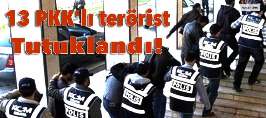 13 PKK'lı terörist tutuklandı!