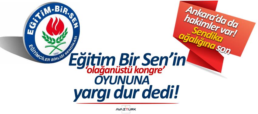 Ankara’da da hakimler var, Sendika ağalığına son! Eğitim Bir Sen’in ‘olağanüstü kongre’ oyununa...