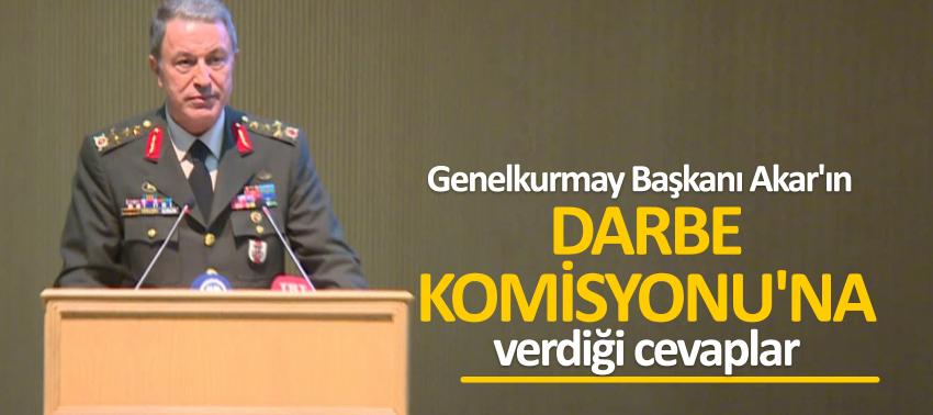 İşte Akar'ın Darbe Komisyonu'na verdiği cevaplar