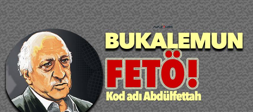 Bukalemun FETÖ! Kod adı Abdülfettah