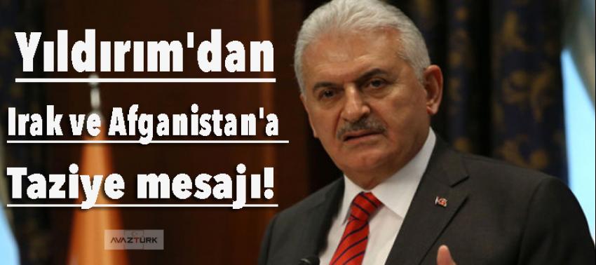 Yıldırım'dan Irak ve Afganistan'a taziye mesajı!