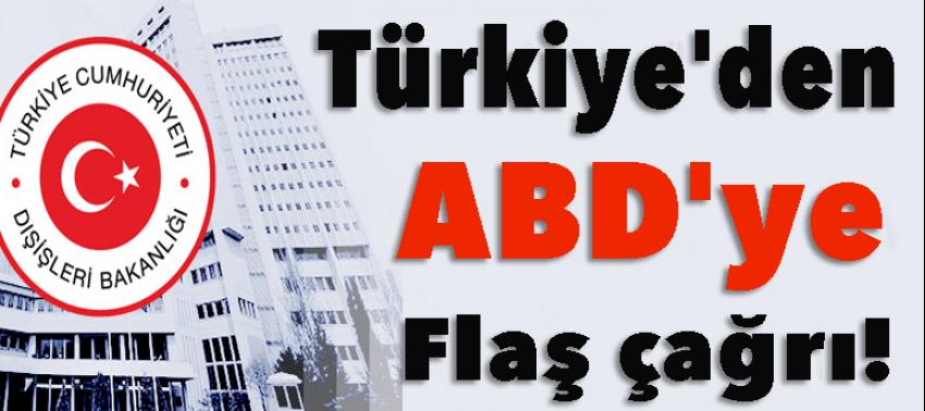 Türkiye'den ABD'ye flaş çağrı!