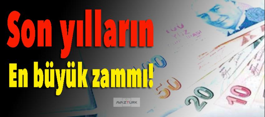 Son yılların en büyük zammı!
