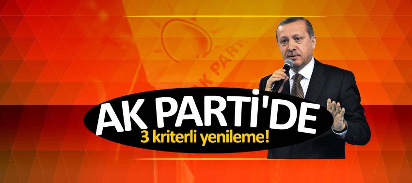 AK Parti'de 3 kriterli yenileme!