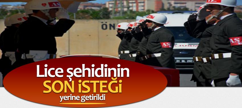 Lice şehidinin son isteği yerine getirildi