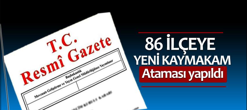 86 ilçeye yeni kaymakam ataması yapıldı