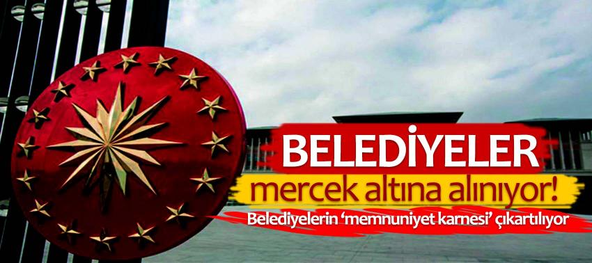 Belediyeler mercek altına alınıyor!