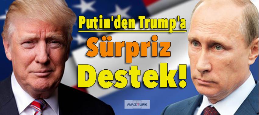 Putin'den Trump'a sürpriz destek!