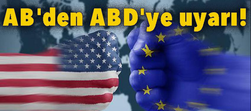 AB'den ABD'ye uyarı!
