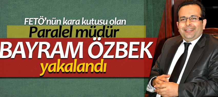 FETÖ’nün kara kutusu Bayram Özbek yakalandı!