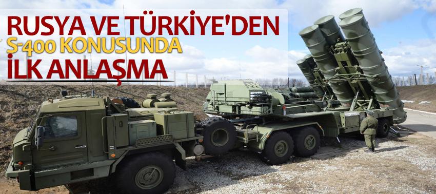 Rusya ve Türkiye'den S-400 konusunda ilk anlaşma