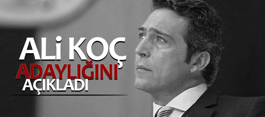 Ali Koç Fenerbahçe başkanlığı için adaylığını açıkladı