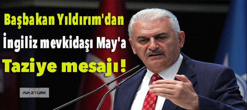 Yıldırım'dan İngiliz mevkidaşı May'e taziye!