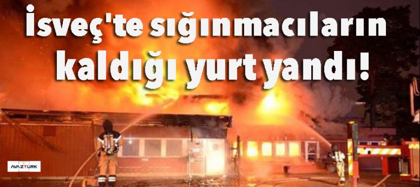İsveç'te sığınmacıların kaldığı yurt yandı!
