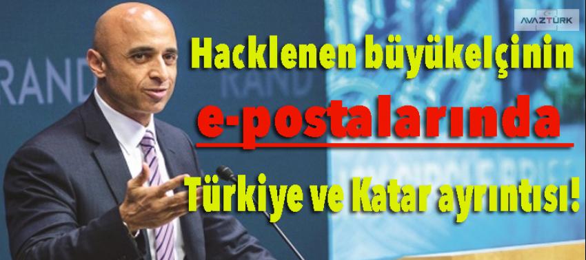 Hacklenen büyükelçinin e-postalarında Türkiye ve Katar ayrıntısı!