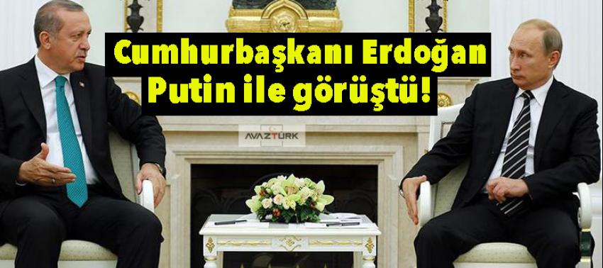 Cumhurbaşkanı Erdoğan, Putin ile görüştü!
