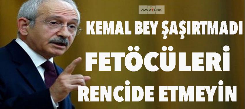 Kemal bey şaşırtmadı! Fetöcüleri rencide etmeyin
