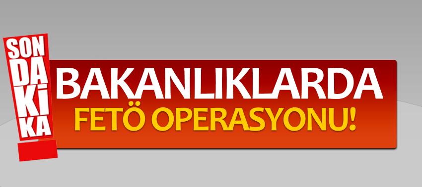 Bakanlıklarda büyük FETÖ operasyonu!