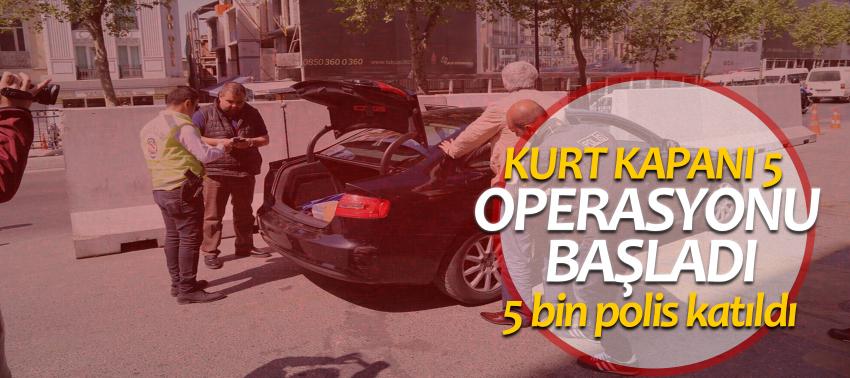 5 bin polis katıldı! İşte Kurt Kapanı 5 operasyonu...