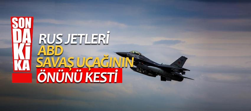 Son dakika... Rus jetleri ABD savaş uçağının önünü kesti