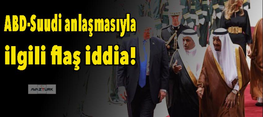 ABD-Suudi anlaşmasıyla ilgili flaş iddia!