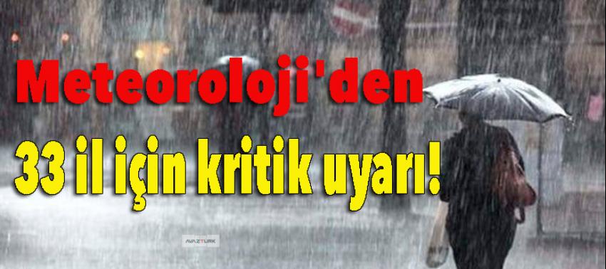 Meteoroloji'den 33 il için kritik uyarı!