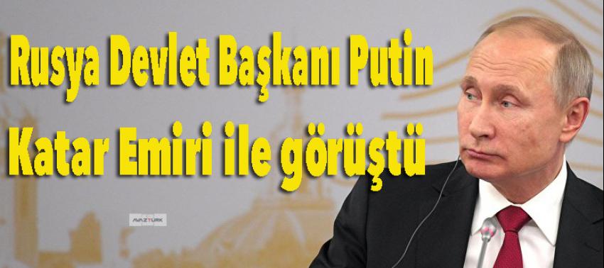 Putin, Katar Emiri ile görüştü