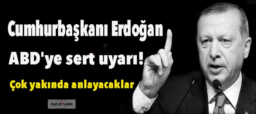 Erdoğan'dan ABD'ye sert uyarı!